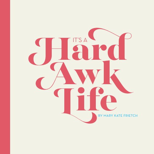 Ver It's a Hard Awk Life por Mary Kate Frietch