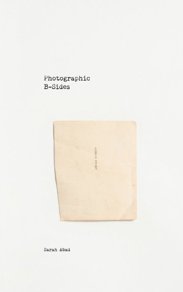 View Photographic B-Sides by Sarah Abad