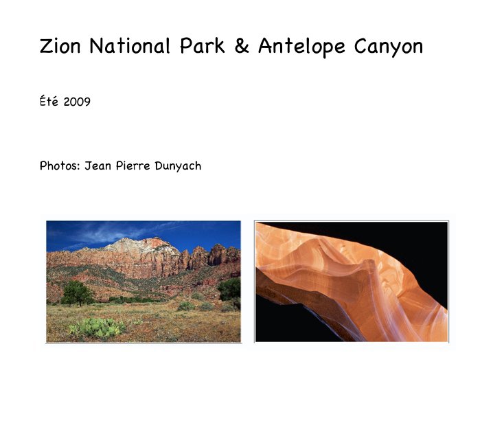 View Zion National Park & Antelope Canyon by Photos: Jean Pierre Dunyach
