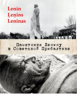 Памятники В.И.Ленину в Прибалтике (Lenin statues in Baltic states) book cover