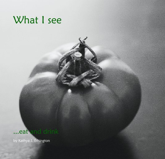 View What I see by Kathya J. Ethington
