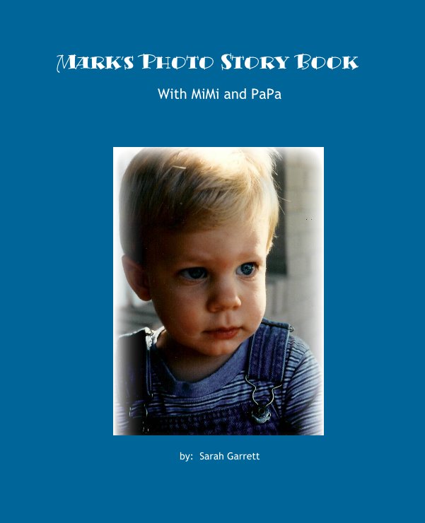 Ver Mark's Photo Story Book por by:  Sarah Garrett