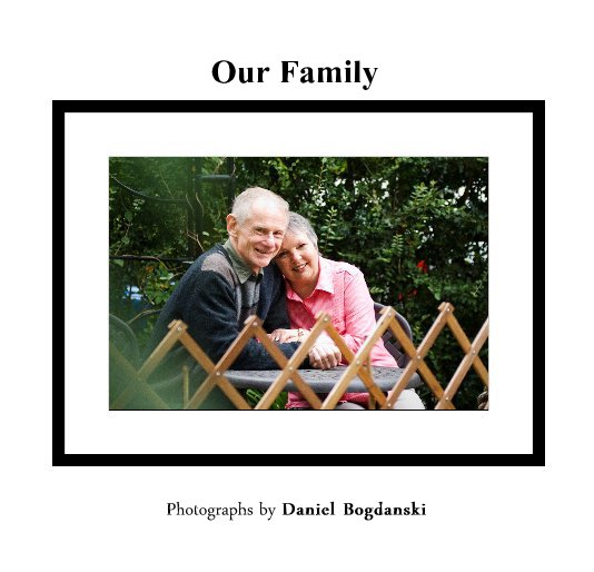 View Our Family by Photographs by Daniel Bogdanski