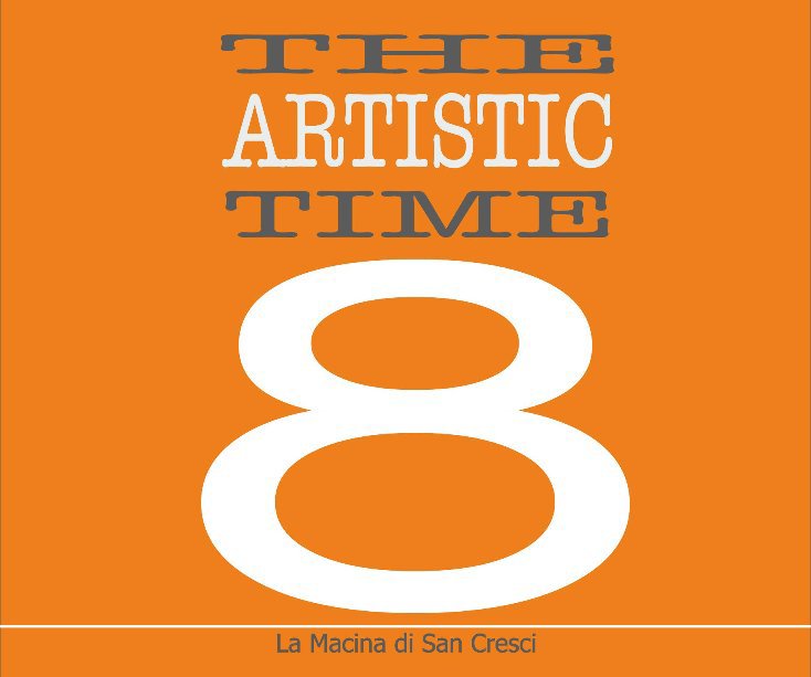 Ver The Artistic Time 8 por La Macina di San Cresci