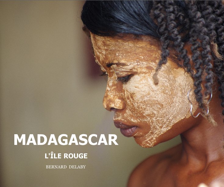 MADAGASCAR - L'île Rouge nach BERNARD DELABY anzeigen