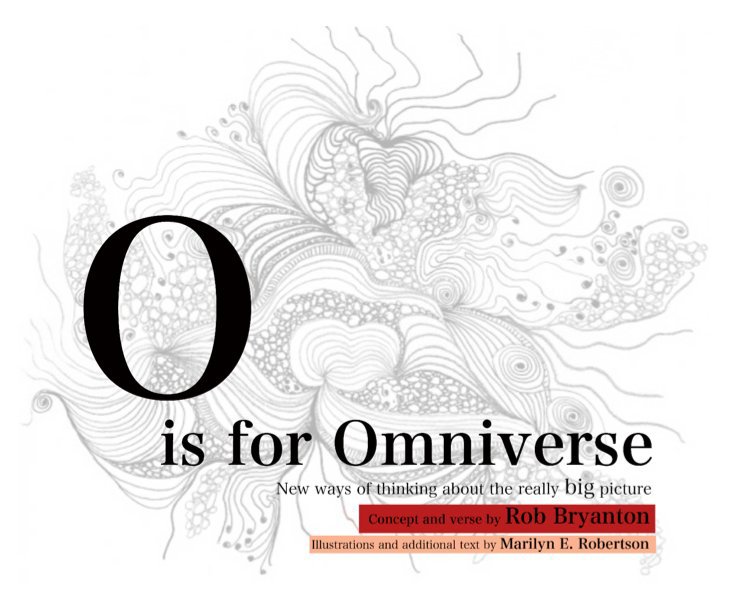 View O is for Omniverse by Rob Bryanton (concept and verse) and Marilyn E. Robertson (illustrations and additional text)
