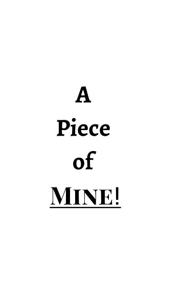 View A Piece of Mine! by Gracious Writes, JJ Wake