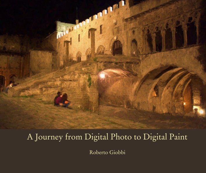 View A Journey from Digital Photo to Digital Paint by Roberto Giobbi