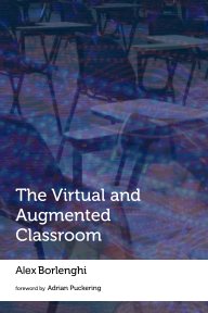 The Virtual and Augmented Classroom book cover