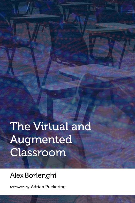 View The Virtual and Augmented Classroom by Alex Borlenghi