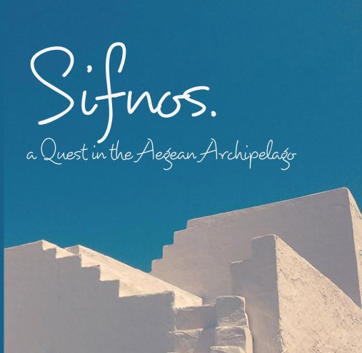 View Sifnos.  a Quest in the Aegean Archipelago by Nickolas Vassiliadis