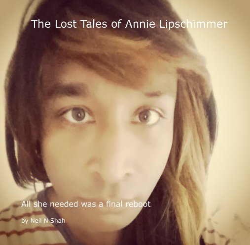 The Lost Tales of Annie Lipschimmer nach Neil N Shah anzeigen