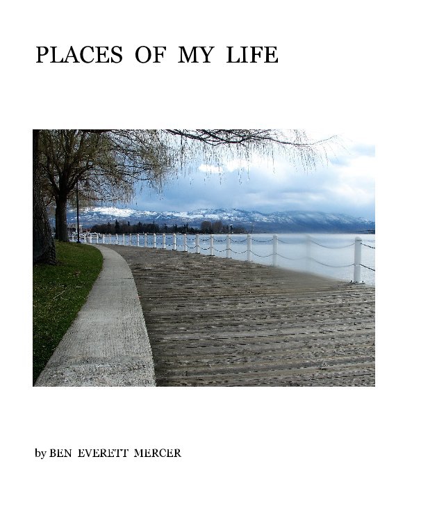 View PLACES OF MY LIFE by BEN  EVERETT  MERCER