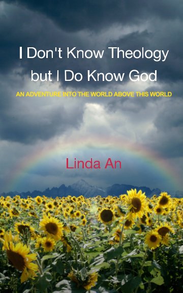 View I Don't Know Theology but I Do Know God by Linda An