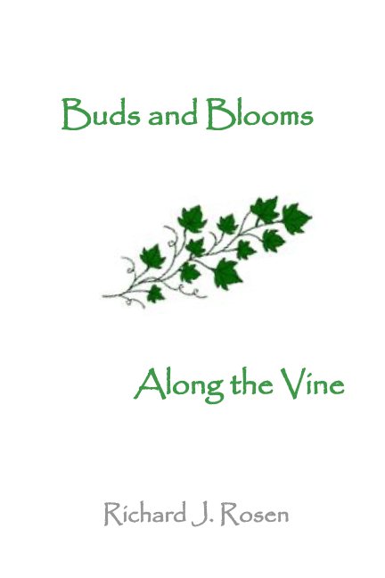Buds and Blooms Along the Vine nach Richard J Rosen anzeigen