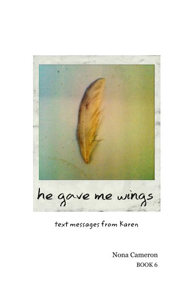 View He gave me wings by Nona Cameron