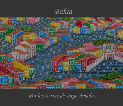 Bahia - Por las tierras de Jorge Amado... book cover
