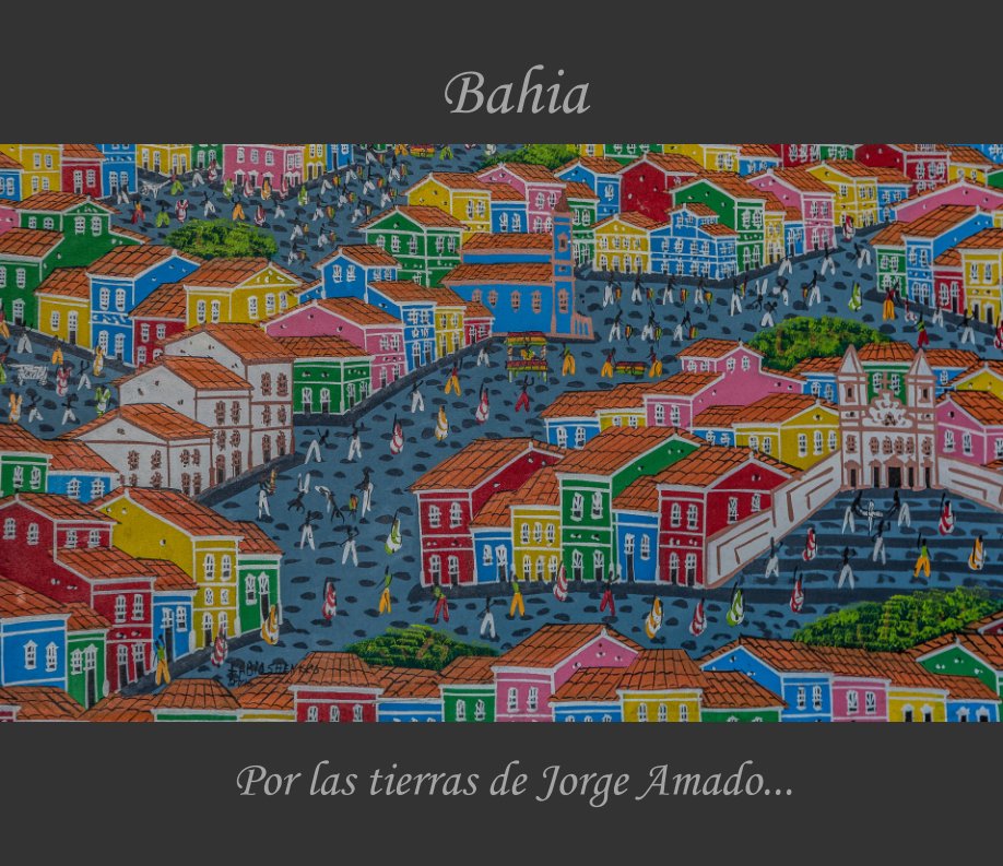 Visualizza Bahia - Por las tierras de Jorge Amado... di Gustavo Rivera