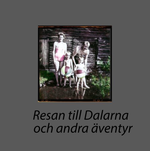 View Resan till Dalarna och andra äventyr by Michael Granath