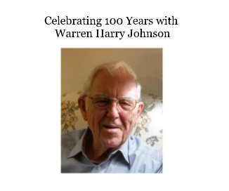 Celebrating 100 Years with Warren Harry Johnson book cover
