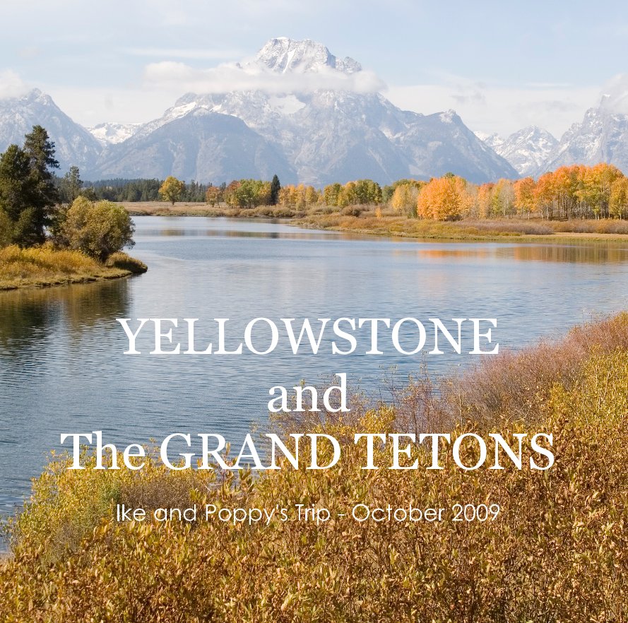 View YELLOWSTONE and The GRAND TETONS by Poppy25