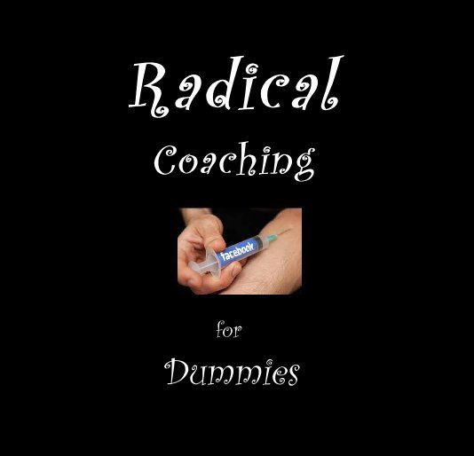 View Radical Coaching for Dummies by Phillip Hogan