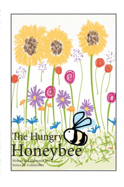 Ver The Hungry Honeybee (spine print) por Jessica M. Goldstrohm