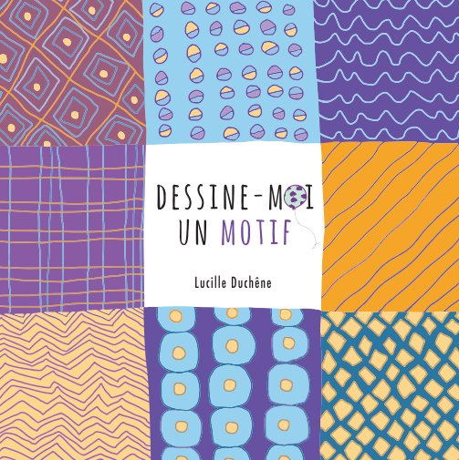 Ver DESSINE-MOI UN MOTIF por Lucille Duchêne