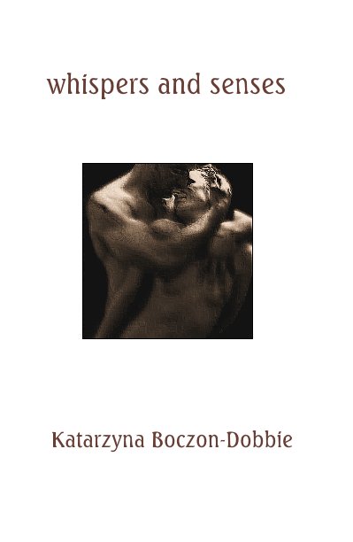 View whispers and senses by Katarzyna Boczon-Dobbie
