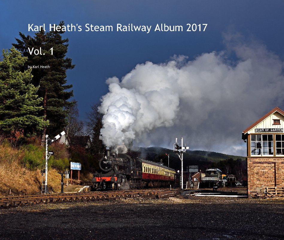 View Karl Heath's Steam Railway Album 2017 Vol. 1 by Karl Heath