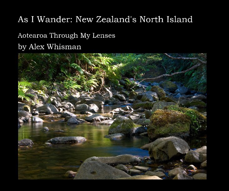 Ver As I Wander: New Zealand's North Island por Alex Whisman