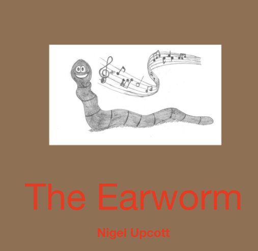 View The Earworm by Nigel Upcott