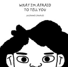What I'm Afraid to Tell You book cover