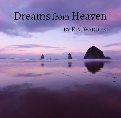 View Dreams from Heaven by Kim Warden