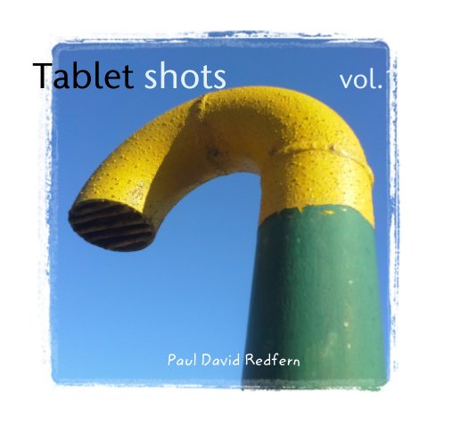 Visualizza Tablet shots            vol.1 di Paul David Redfern