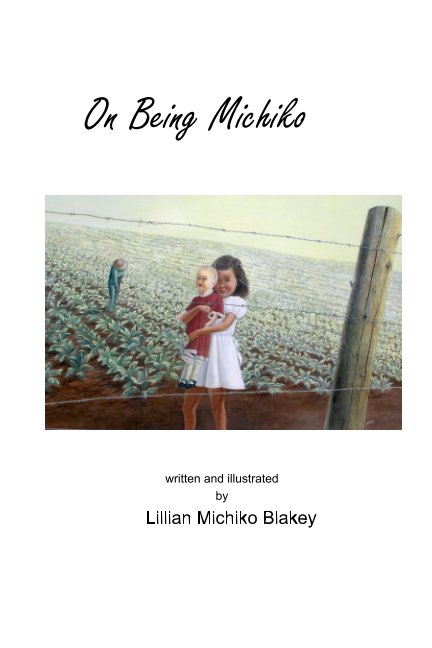 View On Being Michiko by Lillian Michiko Blakey