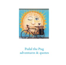 Pedal the Pug adventures & quotes book cover