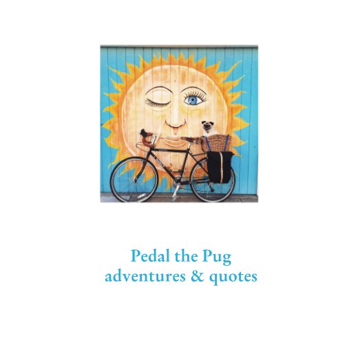 Bekijk Pedal the Pug adventures & quotes op Synthea Devery-Grennan