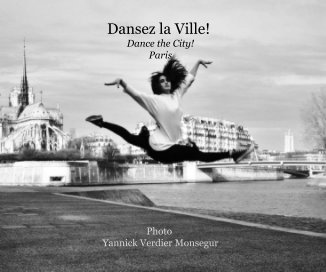 Dansez la Ville! Dance the City! Paris Photo Yannick Verdier Monsegur book cover