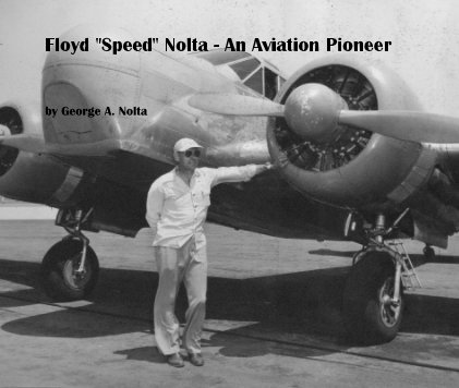 Floyd "Speed" Nolta - An Aviation Pioneer book cover