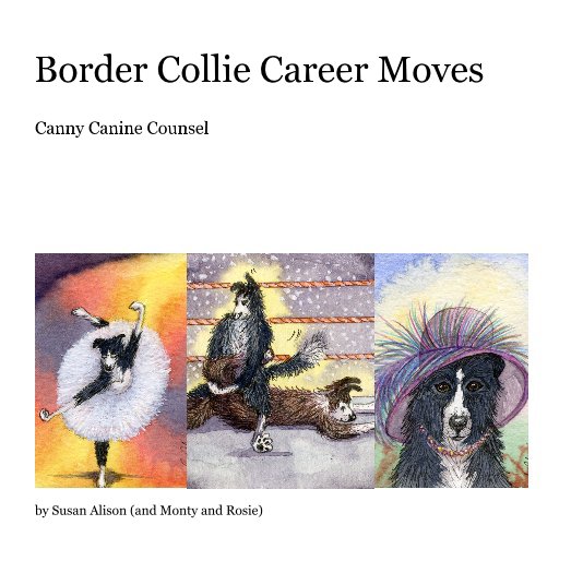 Border Collie Career Moves nach Susan Alison (and Monty and Rosie) anzeigen