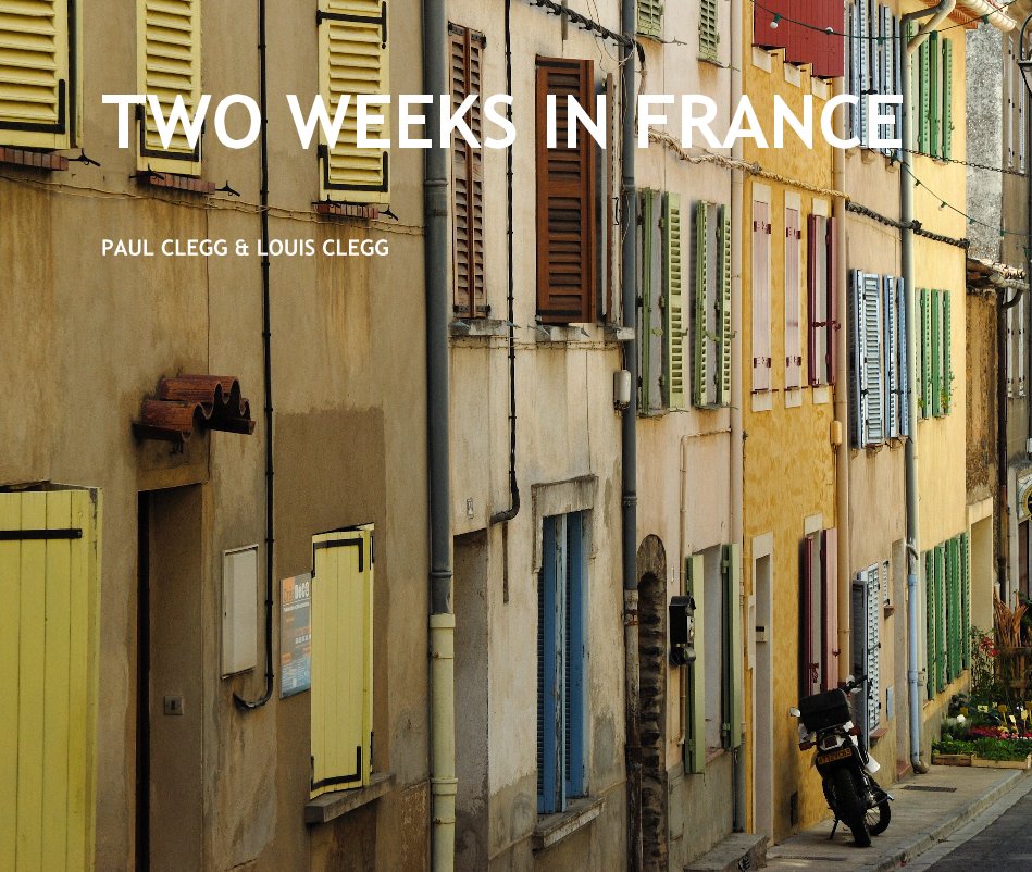 View TWO WEEKS IN FRANCE by PAUL CLEGG & LOUIS CLEGG