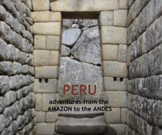 PERU adventures from the AMAZON to the ANDES book cover