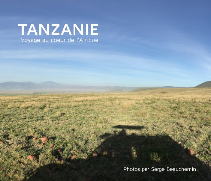 Ver Tanzanie 2017 por Serge Beauchemin