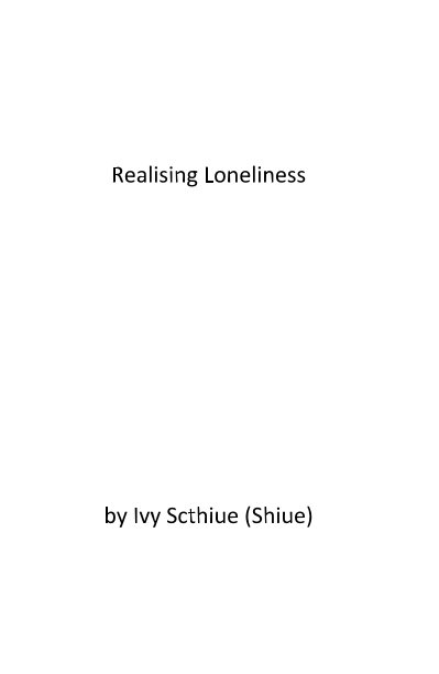 View Realising Loneliness by Ivy Scthiue (Shiue)