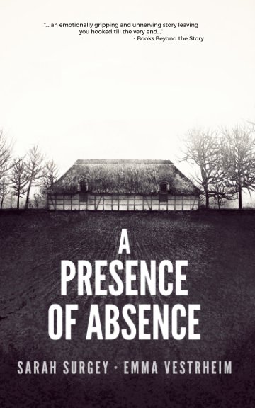 Bekijk A Presence of Absence (The Odense Series Book #1) op Emma Vestrheim & Sarah Surgey