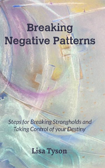 Visualizza Breaking Negative Patterns di Lisa Tyson