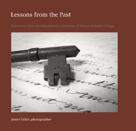 Ver Lessons from the Past por James Gehrt, photographer