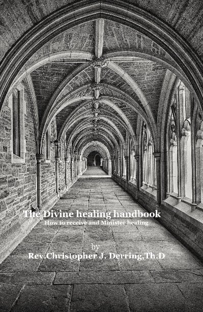 The Divine healing handbook nach Rev Christopher J. Derring Th.D anzeigen