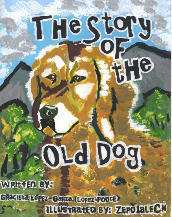 View The Story Of The Old Dog by Graciela Lopez-Garza